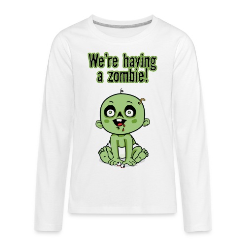 We're Having A Zombie! - Kids' Premium Long Sleeve T-Shirt
