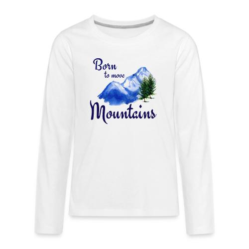 Born to move mountains - Kids' Premium Long Sleeve T-Shirt