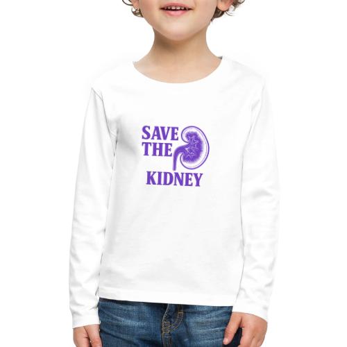Save the kidney - Kids' Premium Long Sleeve T-Shirt