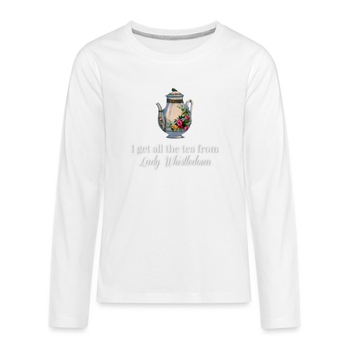 I get all the tea from Lady Whisteldown 1 - Kids' Premium Long Sleeve T-Shirt
