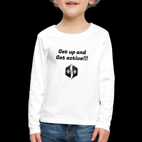 Get up and Get active design - Kids' Premium Long Sleeve T-Shirt