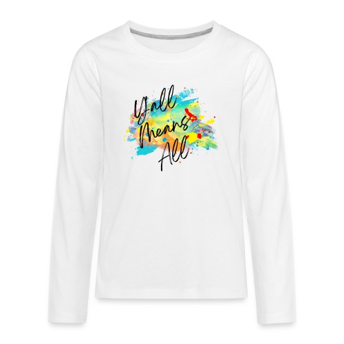 Y'all Means All - Kids' Premium Long Sleeve T-Shirt