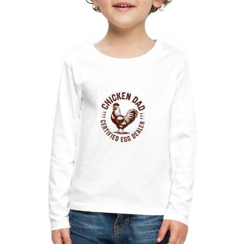 Chicken Dad – Certified Egg Dealer - Kids' Premium Long Sleeve T-Shirt