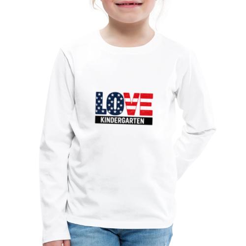 Love Kindergarten Patriotic Graduation - Kids' Premium Long Sleeve T-Shirt