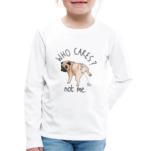 Dog Says Who Cares stupid tee - Kids' Premium Long Sleeve T-Shirt