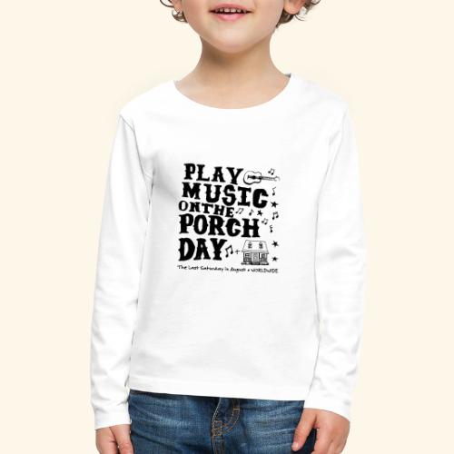 PLAY MUSIC ON THE PORCH DAY - Kids' Premium Long Sleeve T-Shirt
