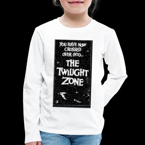 You've Crossed Over Into The Twilight Zone - Kids' Premium Long Sleeve T-Shirt