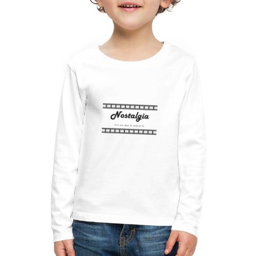 Nostalgia its not what it used to be - Kids' Premium Long Sleeve T-Shirt