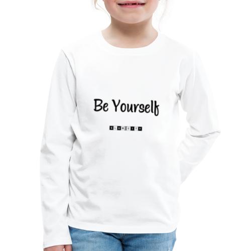 Be Yourself - Kids' Premium Long Sleeve T-Shirt