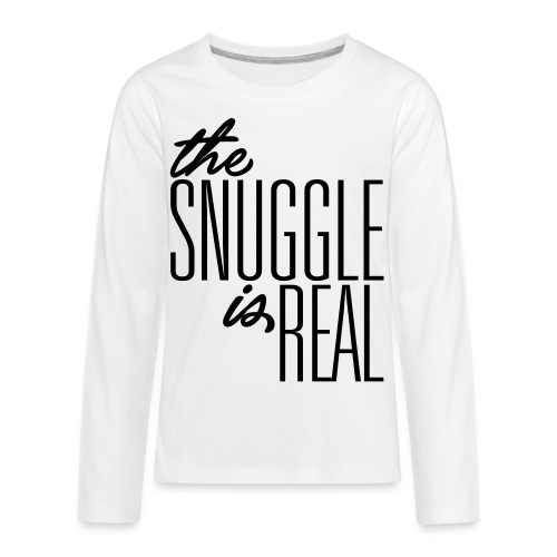 The Snuggle is Real - Kids' Premium Long Sleeve T-Shirt