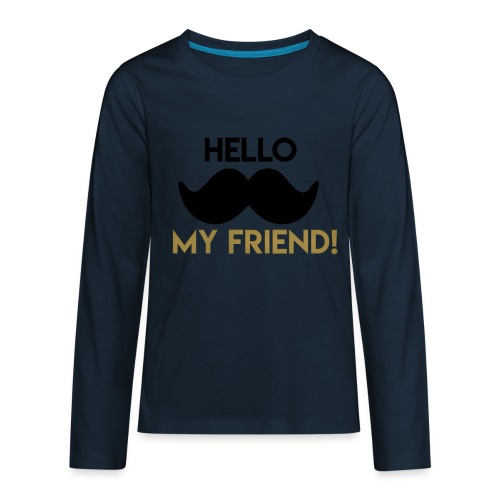 Hello my friend - Kids' Premium Long Sleeve T-Shirt