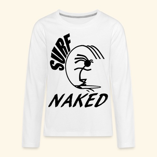 SURF NAKED - Kids' Premium Long Sleeve T-Shirt