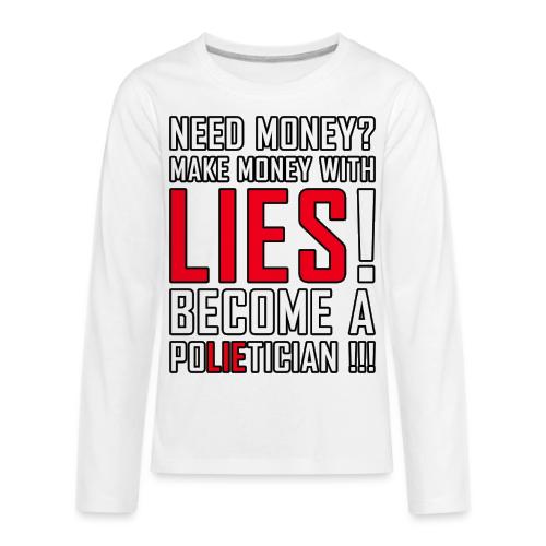 Lies Pay: Become a PoLIEtician Satire - Kids' Premium Long Sleeve T-Shirt