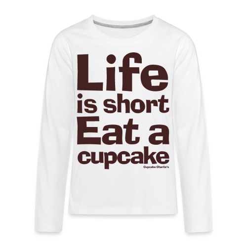 Life is Short...Eat a Cupcake (chocolate brown) - Kids' Premium Long Sleeve T-Shirt