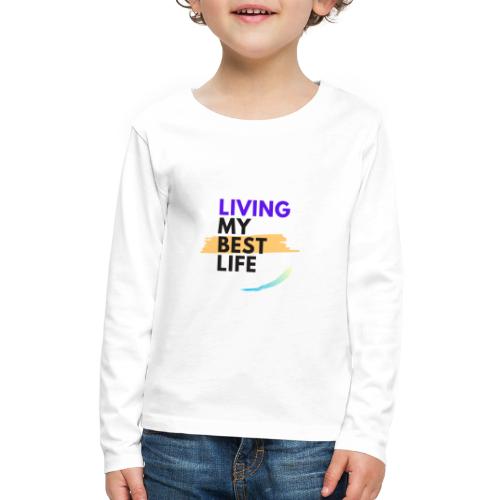 living my best life - Kids' Premium Long Sleeve T-Shirt