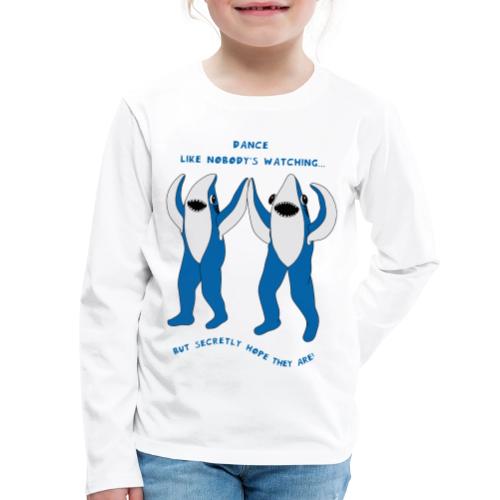 Dancing Sharks - Dance Like Nobody's Watching - Kids' Premium Long Sleeve T-Shirt