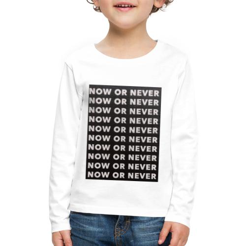 now or never - Kids' Premium Long Sleeve T-Shirt