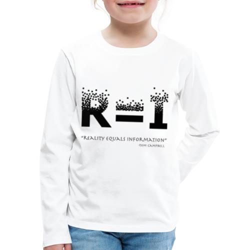 R=I --- Reality equals Information - black design - Kids' Premium Long Sleeve T-Shirt