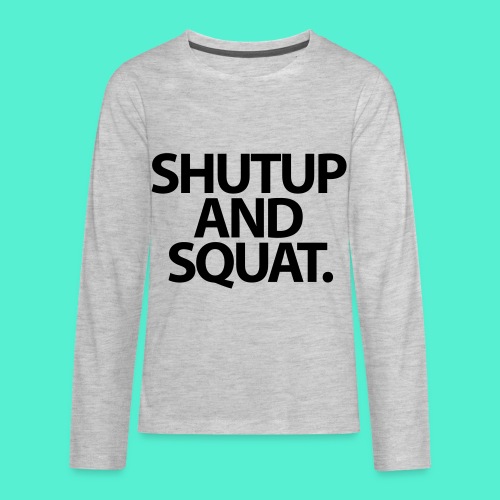 Shutup type Gym Motivation - Kids' Premium Long Sleeve T-Shirt
