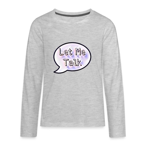 Let Me Talk - Kids' Premium Long Sleeve T-Shirt