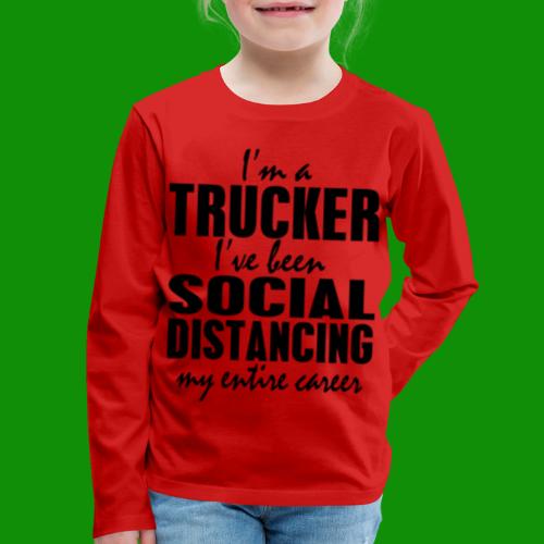 Social Distancing Trucker - Kids' Premium Long Sleeve T-Shirt