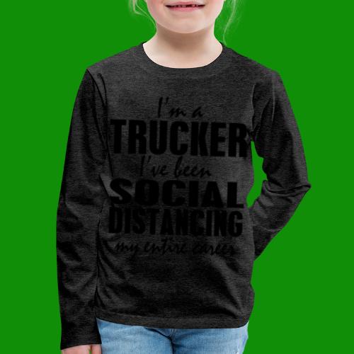 Social Distancing Trucker - Kids' Premium Long Sleeve T-Shirt