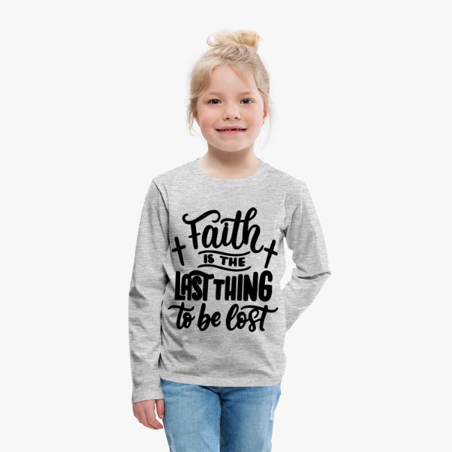 Faith is the last thing to be lost