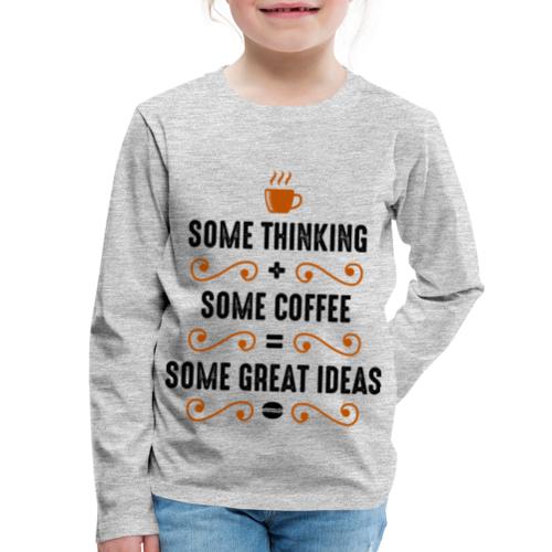 some thinking plus some coffee 5262158 - Kids' Premium Long Sleeve T-Shirt