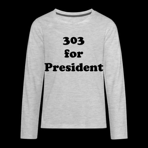 303 for President - S3 - Kids' Premium Long Sleeve T-Shirt