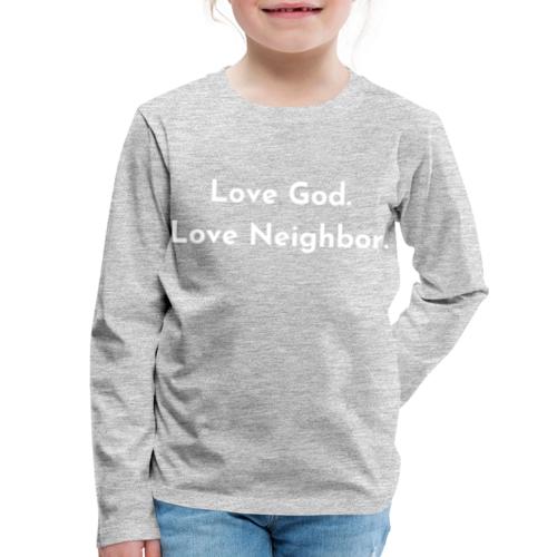 Love God. Love Neighbor 2.0 - Kids' Premium Long Sleeve T-Shirt