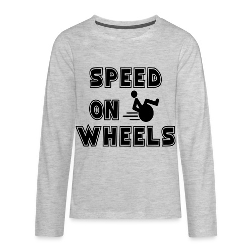 Speed on wheels for real fast wheelchair users - Kids' Premium Long Sleeve T-Shirt
