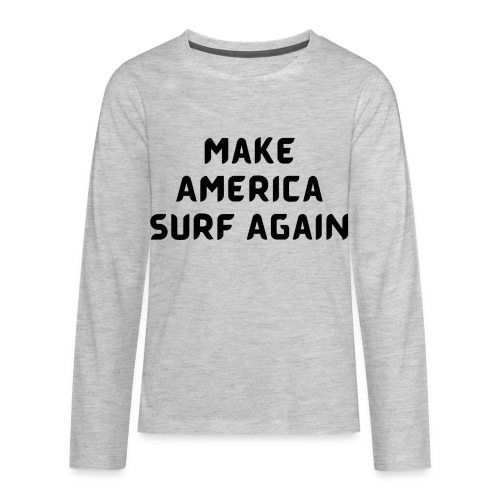 Make America Surf Again! - Kids' Premium Long Sleeve T-Shirt