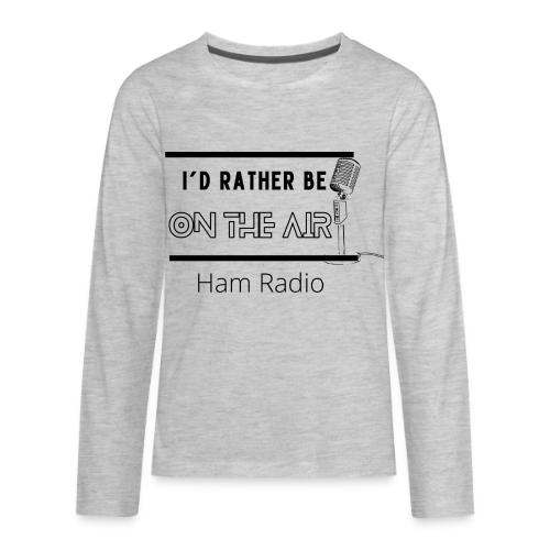 I’d Rather Be On The Air - Design - Kids' Premium Long Sleeve T-Shirt