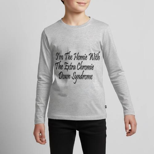 I'm The Homie With The Extra Chromie Down Syndrome - Kids' Premium Long Sleeve T-Shirt
