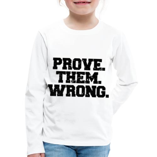 Prove Them Wrong sport gym athlete - Kids' Premium Long Sleeve T-Shirt