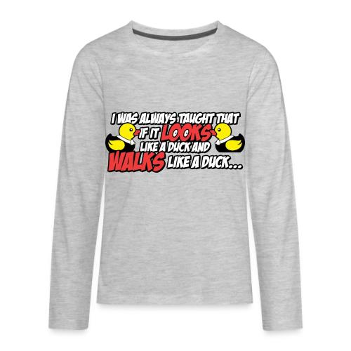 If It Looks Like a Duck - Kids' Premium Long Sleeve T-Shirt
