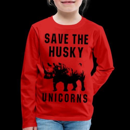 Save the Husky Unicorns | Funny Rhino - Kids' Premium Long Sleeve T-Shirt