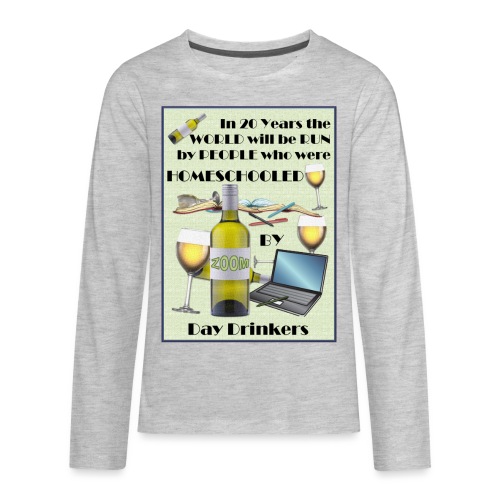 Homeschooled by Day Drinkers - Kids' Premium Long Sleeve T-Shirt