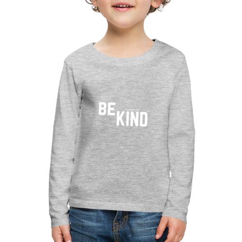 Be Kind - Kids' Premium Long Sleeve T-Shirt