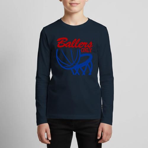 BALLERS ONLY - Kids' Premium Long Sleeve T-Shirt