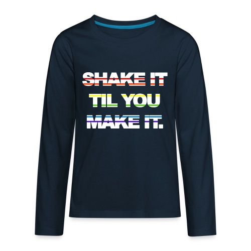 shake It Til You Make It - Kids' Premium Long Sleeve T-Shirt