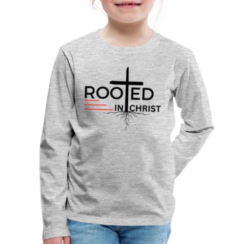 Rooted in Christ - Colossians 2:7 - Kids' Premium Long Sleeve T-Shirt