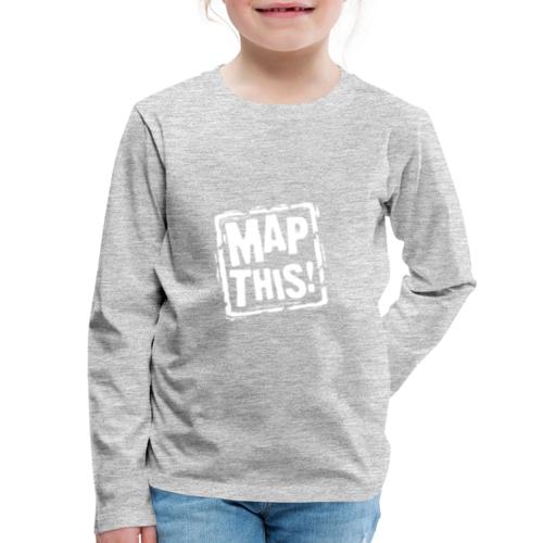 MapThis! White Stamp Logo - Kids' Premium Long Sleeve T-Shirt