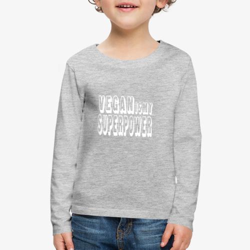 VeganIsMySuperpower - Kids' Premium Long Sleeve T-Shirt