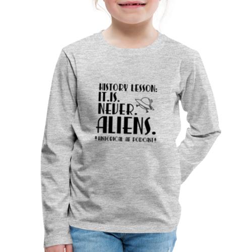 It is never aliens y'all - Kids' Premium Long Sleeve T-Shirt