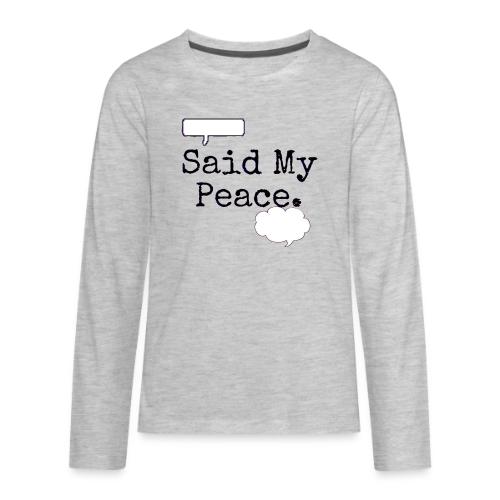 Said My Peace - Kids' Premium Long Sleeve T-Shirt