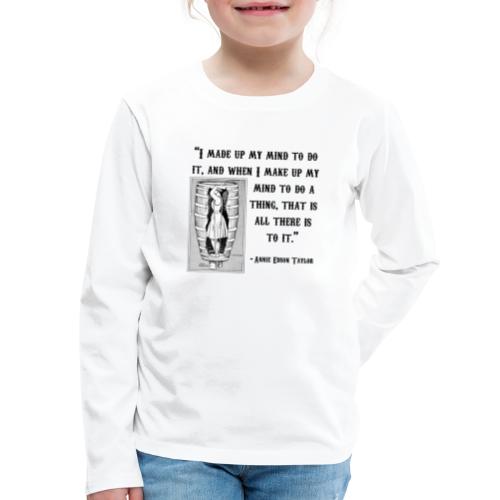 annie edson taylor quote - Kids' Premium Long Sleeve T-Shirt