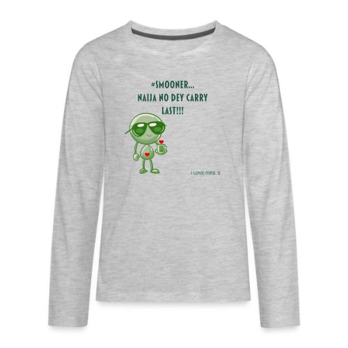 Smoon City | Naija No dey Carry Last | I love Mrs. - Kids' Premium Long Sleeve T-Shirt