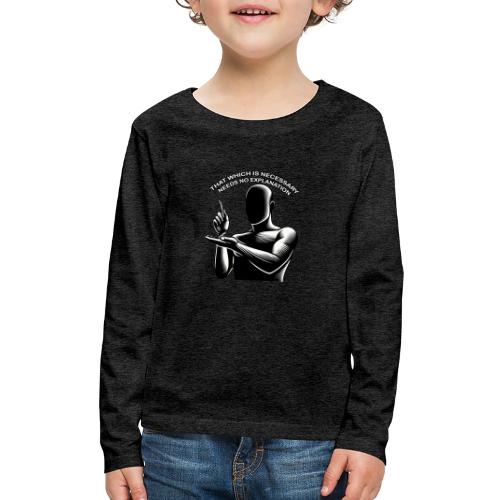 That Which is Necessary Needs No Explanation - Kids' Premium Long Sleeve T-Shirt