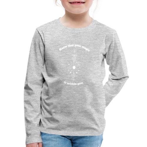 Know The Magic Is Within You - Kids' Premium Long Sleeve T-Shirt